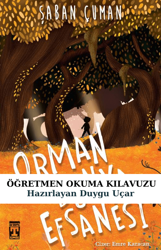 Orman Dünya Efsanesi Öğretmen Okuma Kılavuzu